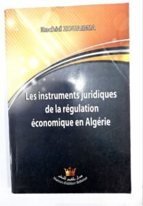 LES INSTRUMENTS JURIDIQUES DE LA REGULATION ECONOMIQUE EN ALGERIE